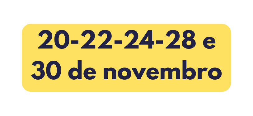 20 22 24 28 e 30 de novembro